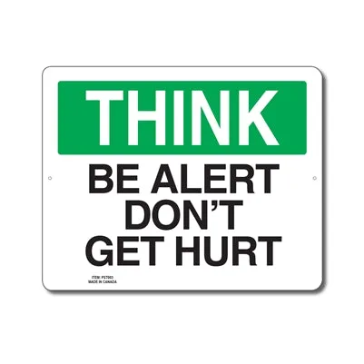 BE ALERT DON'T GET HURT - THINK SIGN